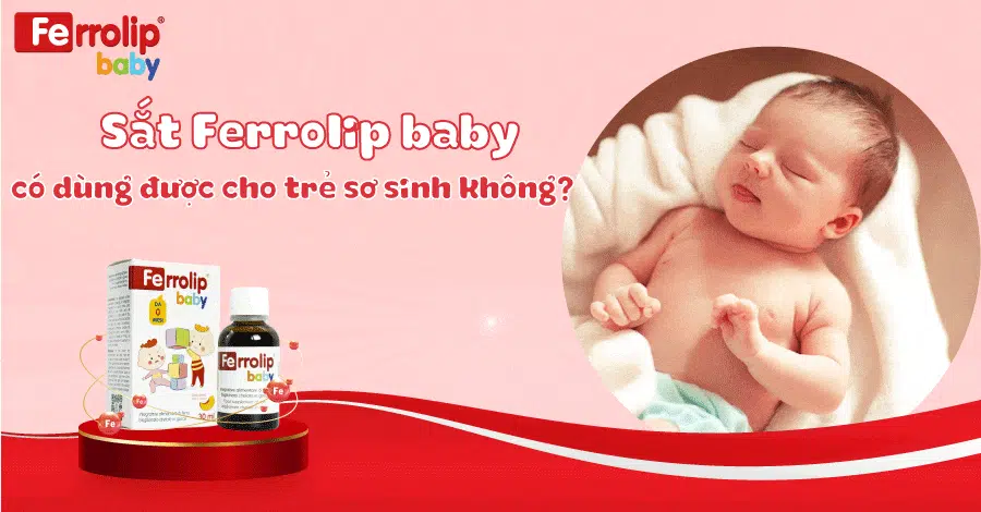 ferrolip baby có dùng được cho trẻ sơ sinh không