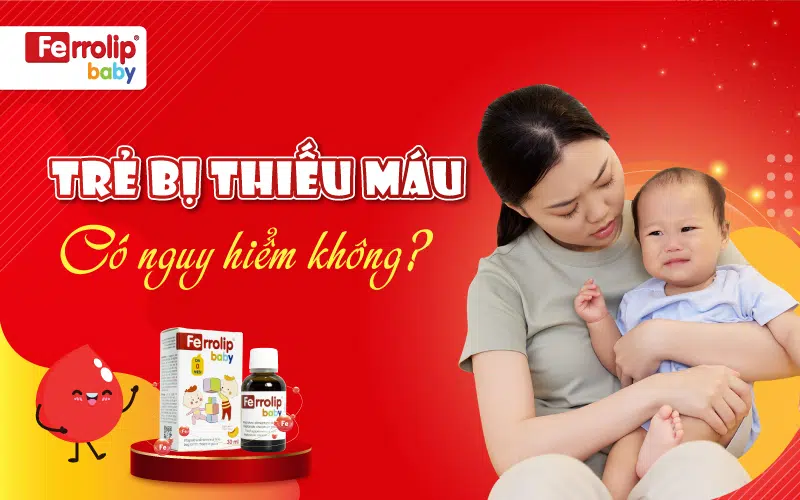 Trẻ bị thiếu máu có nguy hiểm không